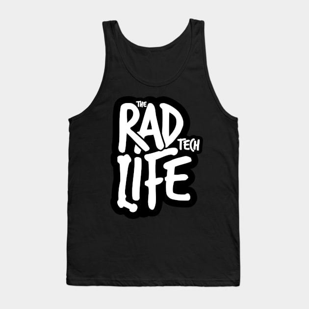 The Rad Tech Life Tank Top by LaughingCoyote